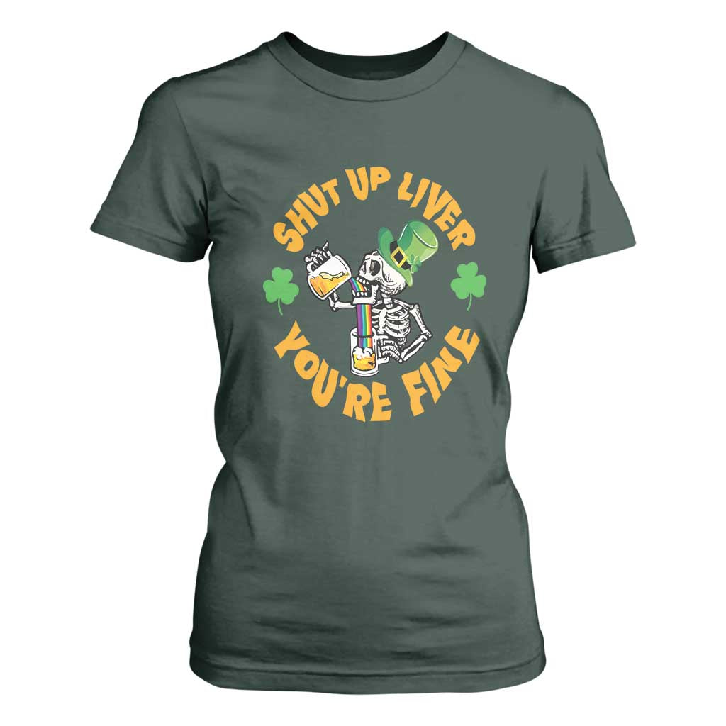 St Patrick's Day T Shirt For Women Beer Drinking Skeleton Shut Up Liver You're Fine TS09 Dark Forest Green Print Your Wear
