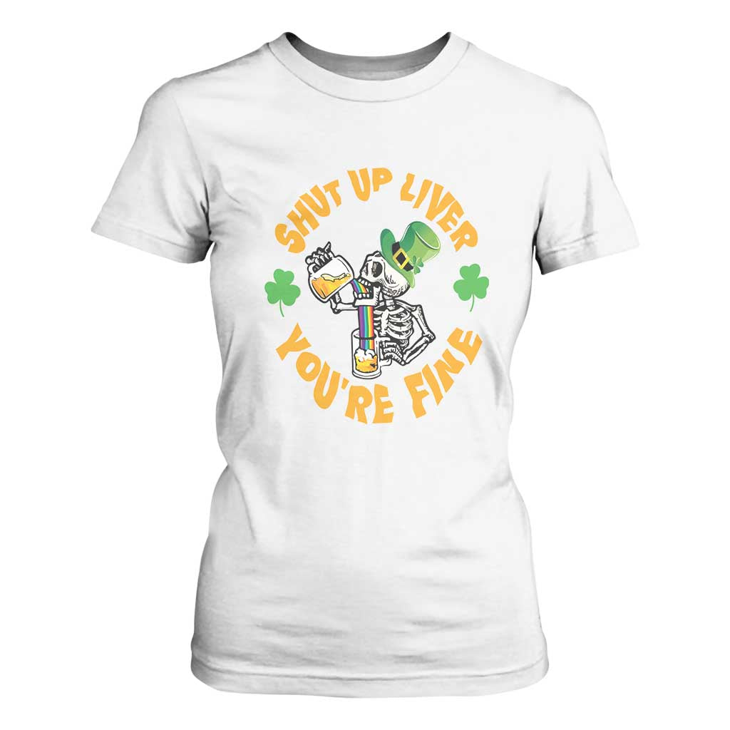 St Patrick's Day T Shirt For Women Beer Drinking Skeleton Shut Up Liver You're Fine TS09 White Print Your Wear