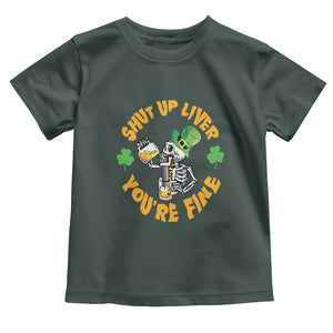 St Patrick's Day Toddler T Shirt Beer Drinking Skeleton Shut Up Liver You're Fine TS09 Dark Forest Green Print Your Wear