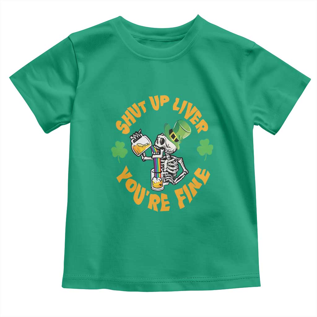 St Patrick's Day Toddler T Shirt Beer Drinking Skeleton Shut Up Liver You're Fine TS09 Irish Green Print Your Wear