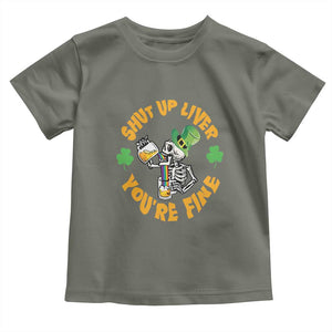 St Patrick's Day Toddler T Shirt Beer Drinking Skeleton Shut Up Liver You're Fine TS09 Military Green Print Your Wear