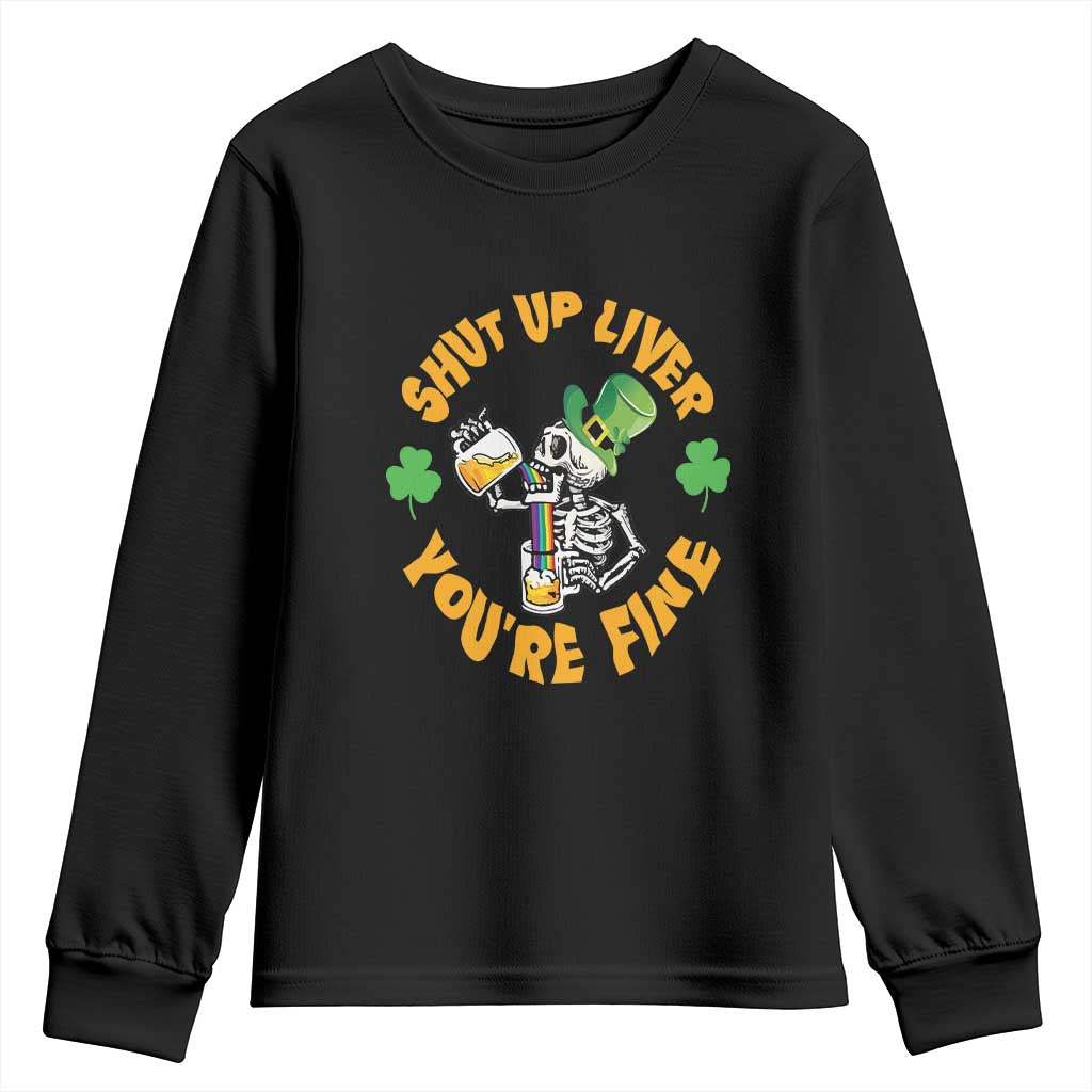 St Patrick's Day Youth Sweatshirt Beer Drinking Skeleton Shut Up Liver You're Fine TS09 Black Print Your Wear