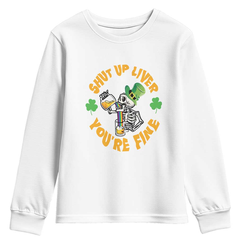 St Patrick's Day Youth Sweatshirt Beer Drinking Skeleton Shut Up Liver You're Fine TS09 White Print Your Wear