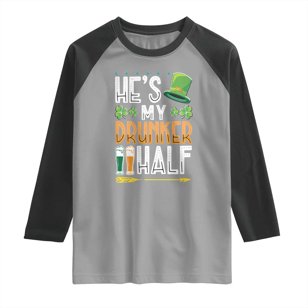 St Patrick's Day Couple Matching Raglan Shirt He's My Drunker Half TS09 Sport Gray Black Print Your Wear