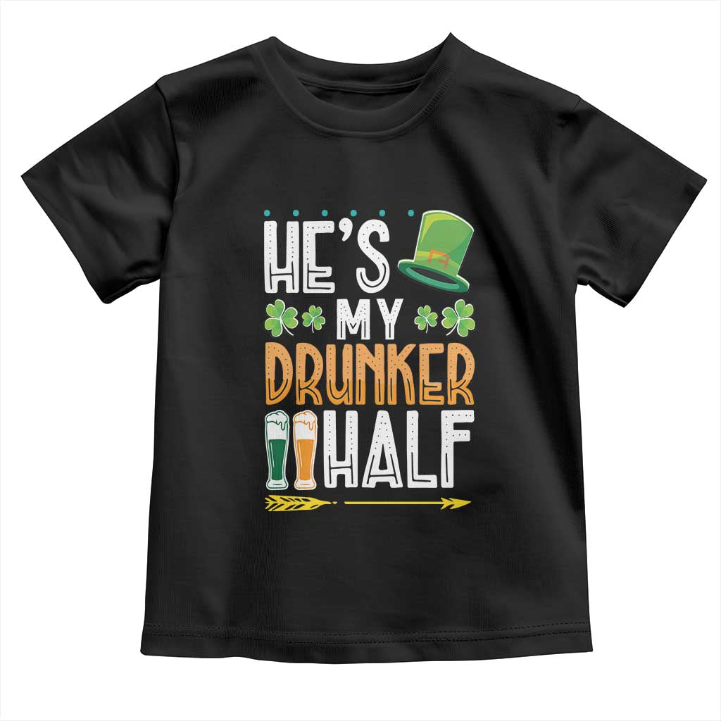 St Patrick's Day Couple Matching Toddler T Shirt He's My Drunker Half TS09 Black Print Your Wear
