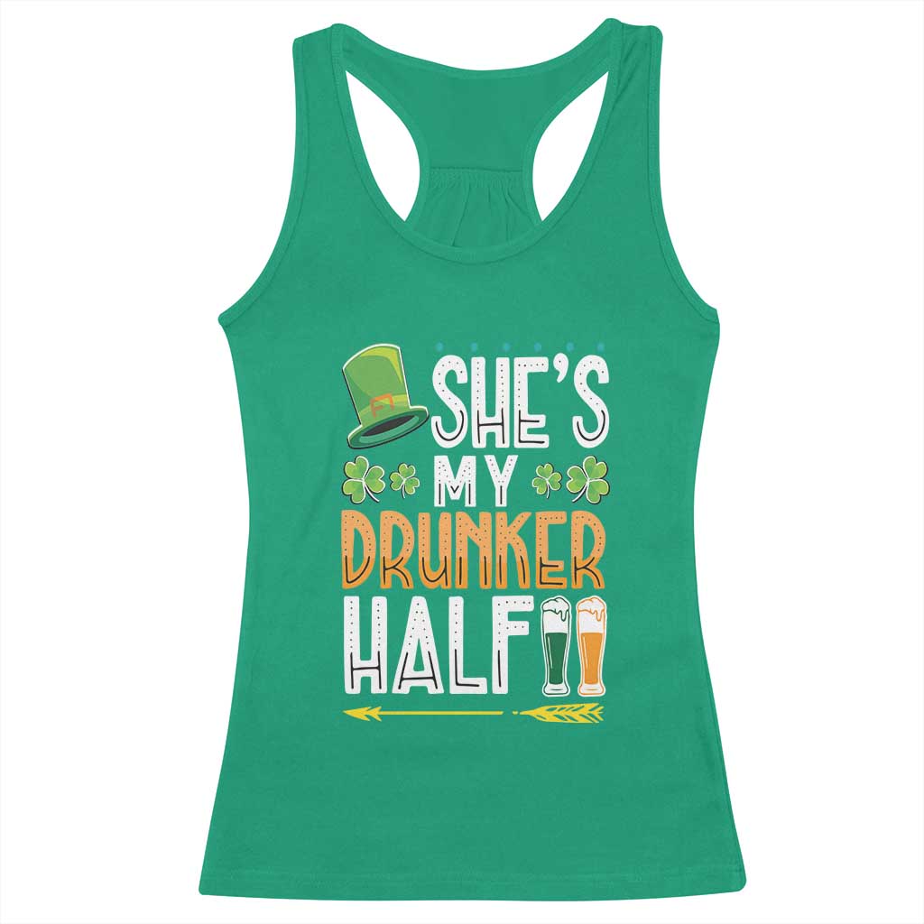 St Patrick's Day Couple Matching Racerback Tank Top She's My Drunker Half TS09 Irish Green Print Your Wear