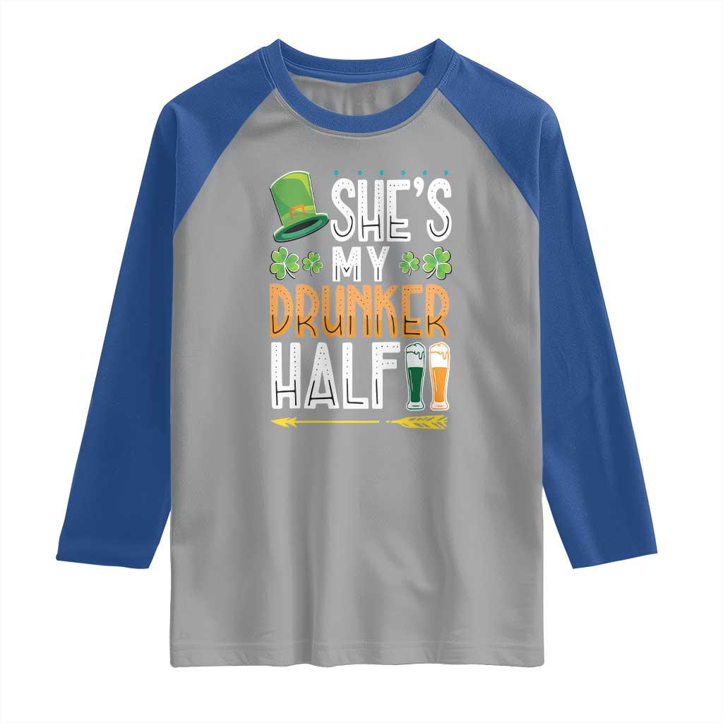 St Patrick's Day Couple Matching Raglan Shirt She's My Drunker Half TS09 Sport Gray Royal Print Your Wear