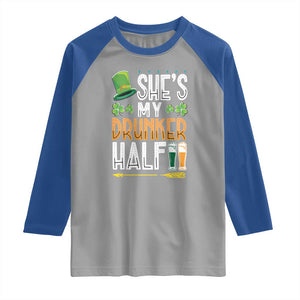 St Patrick's Day Couple Matching Raglan Shirt She's My Drunker Half TS09 Sport Gray Royal Print Your Wear