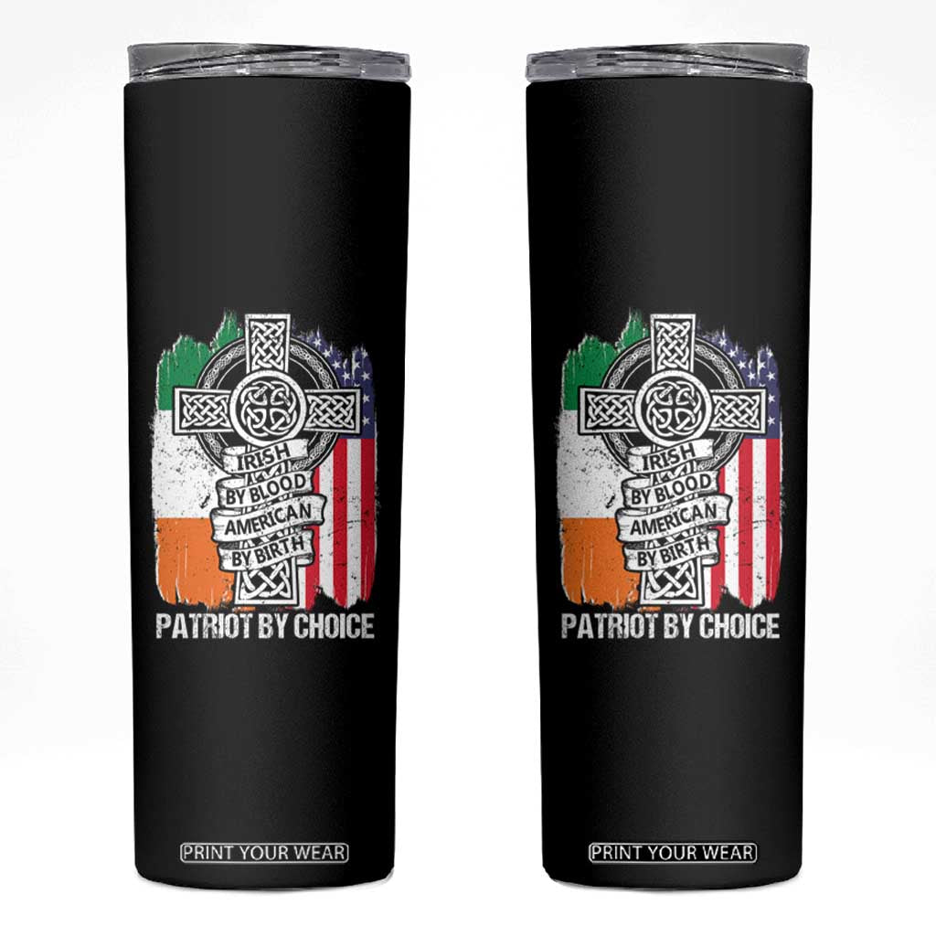 Irish By Blood American By Birth Patriot By Choice Skinny Tumbler Celtic Cross Ireland America Flag TS09 Black Print Your Wear