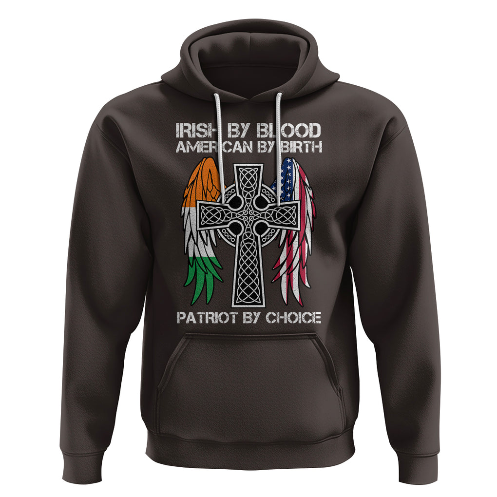 Irish By Blood American By Birth Patriot By Choice Hoodie TS09 Dark Chocolate Printyourwear