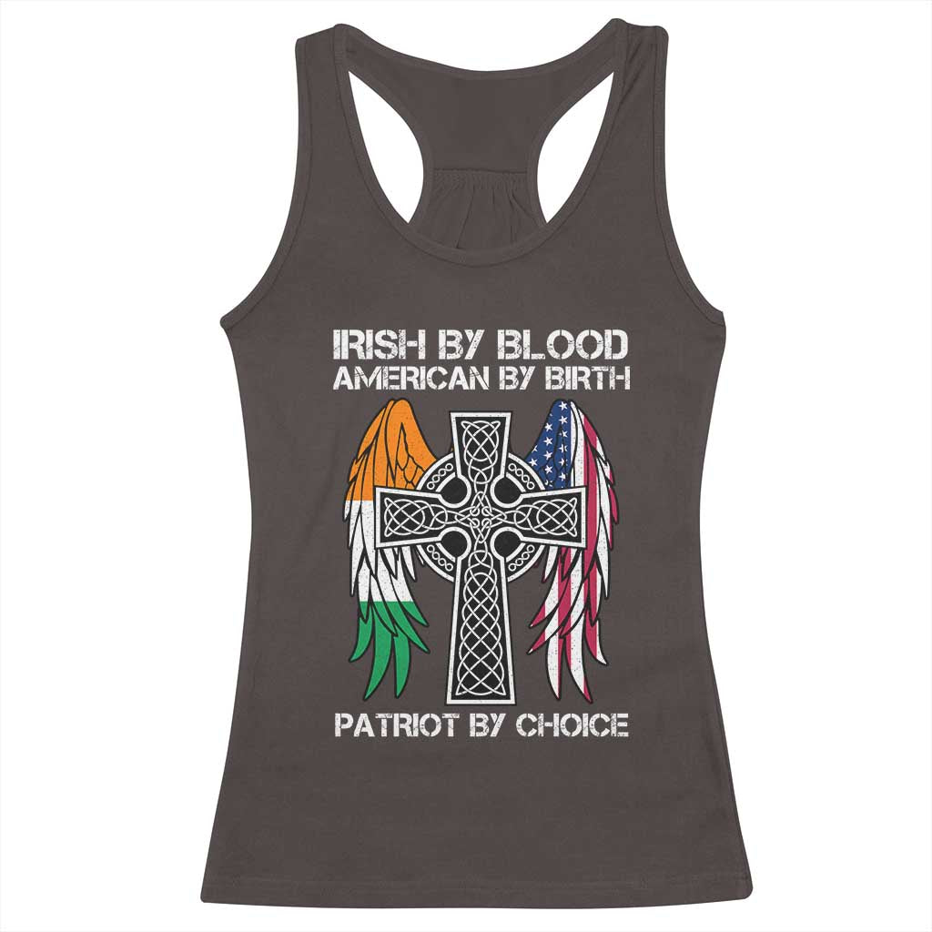 Irish By Blood American By Birth Patriot By Choice Racerback Tank Top Ireland America Flag Celtic Cross TS09 Dark Chocolate Print Your Wear