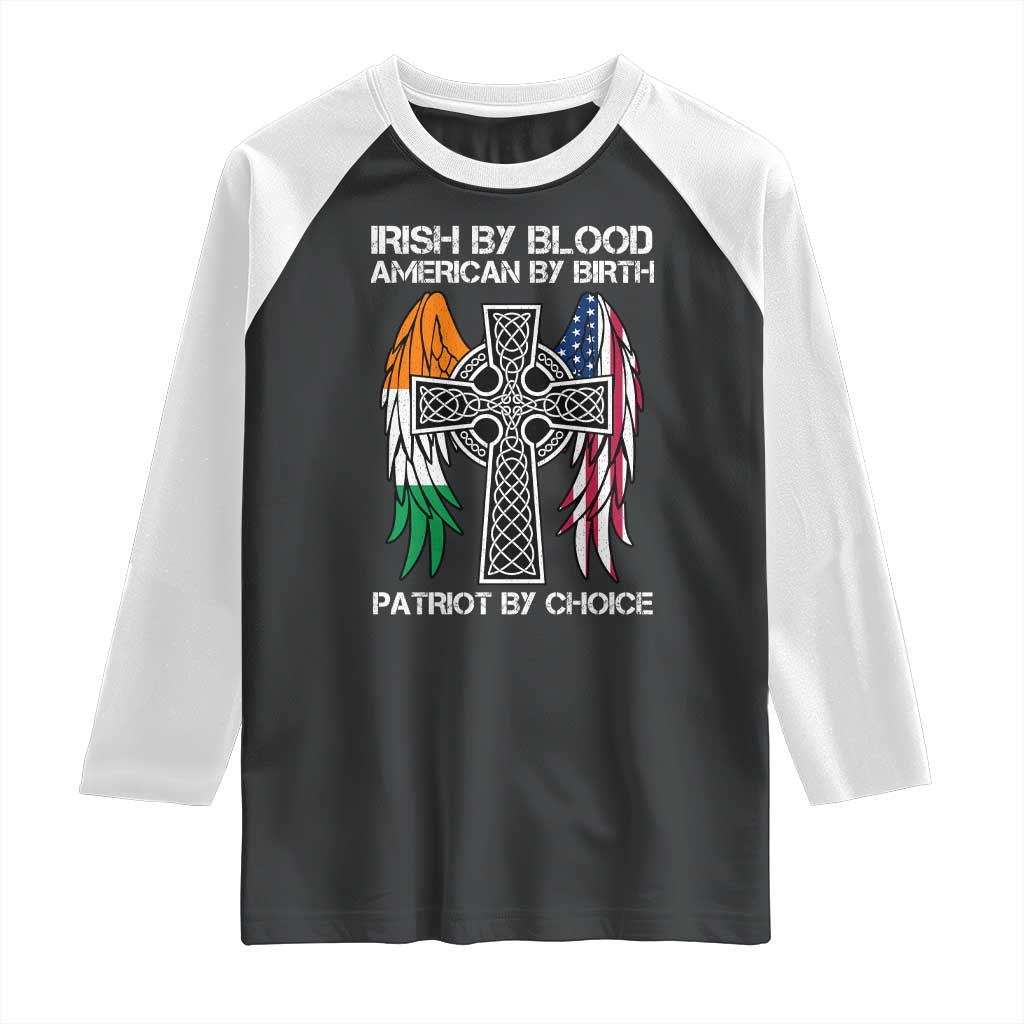 Irish By Blood American By Birth Patriot By Choice Raglan Shirt Ireland America Flag Celtic Cross TS09 Black White Print Your Wear