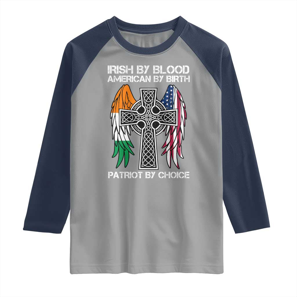 Irish By Blood American By Birth Patriot By Choice Raglan Shirt Ireland America Flag Celtic Cross TS09 Sport Gray Navy Print Your Wear