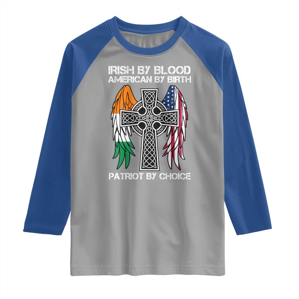 Irish By Blood American By Birth Patriot By Choice Raglan Shirt Ireland America Flag Celtic Cross TS09 Sport Gray Royal Print Your Wear