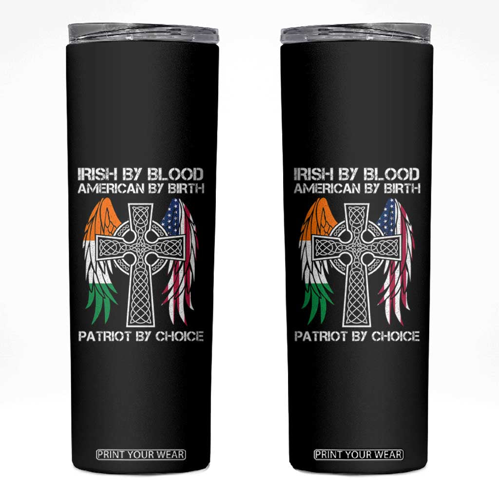 Irish By Blood American By Birth Patriot By Choice Skinny Tumbler Ireland America Flag Celtic Cross TS09 Black Print Your Wear