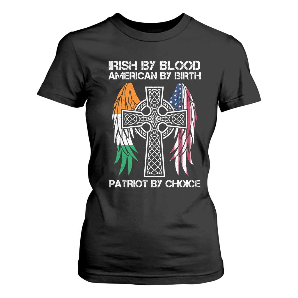 Irish By Blood American By Birth Patriot By Choice T Shirt For Women Ireland America Flag Celtic Cross TS09 Black Print Your Wear
