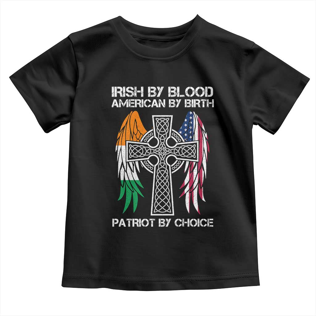 Irish By Blood American By Birth Patriot By Choice Toddler T Shirt Ireland America Flag Celtic Cross TS09 Black Print Your Wear