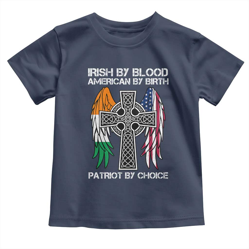 Irish By Blood American By Birth Patriot By Choice Toddler T Shirt Ireland America Flag Celtic Cross TS09 Navy Print Your Wear