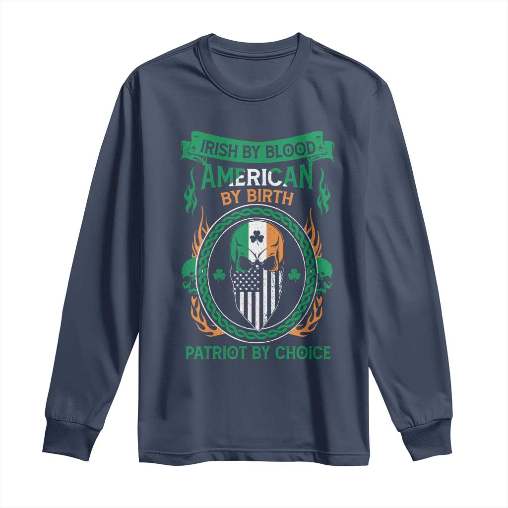 Irish By Blood American By Birth Patriot By Choice Long Sleeve Shirt TS09 Navy Print Your Wear