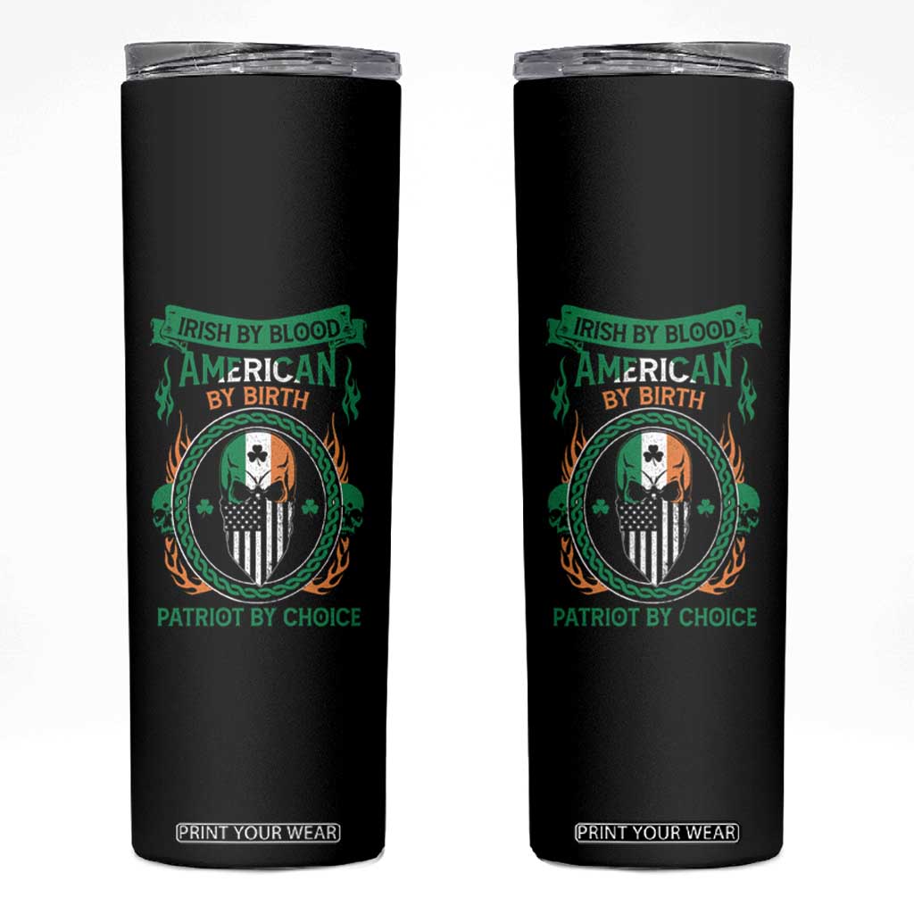 Irish By Blood American By Birth Patriot By Choice Skinny Tumbler TS09 Black Print Your Wear
