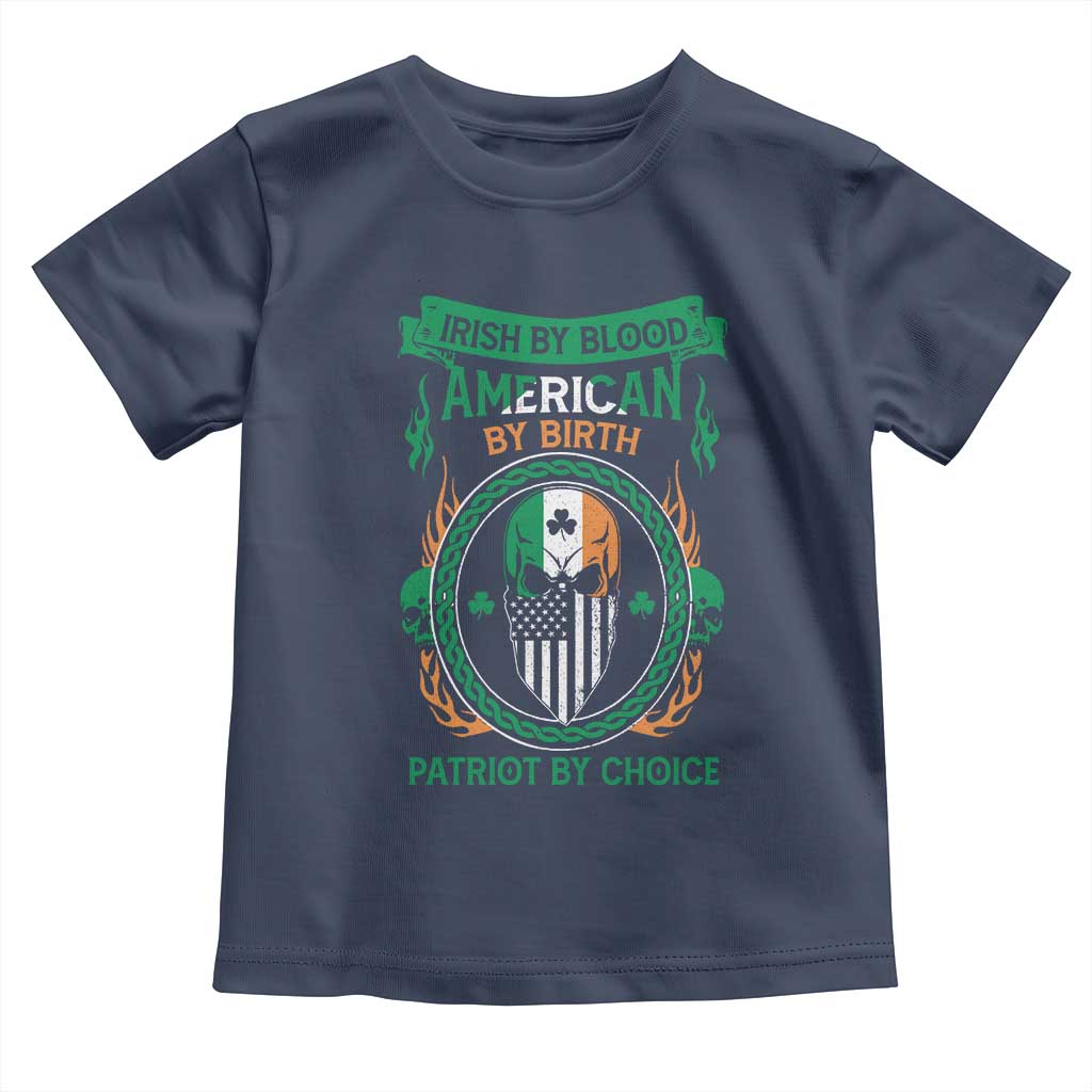 Irish By Blood American By Birth Patriot By Choice Toddler T Shirt TS09 Navy Print Your Wear