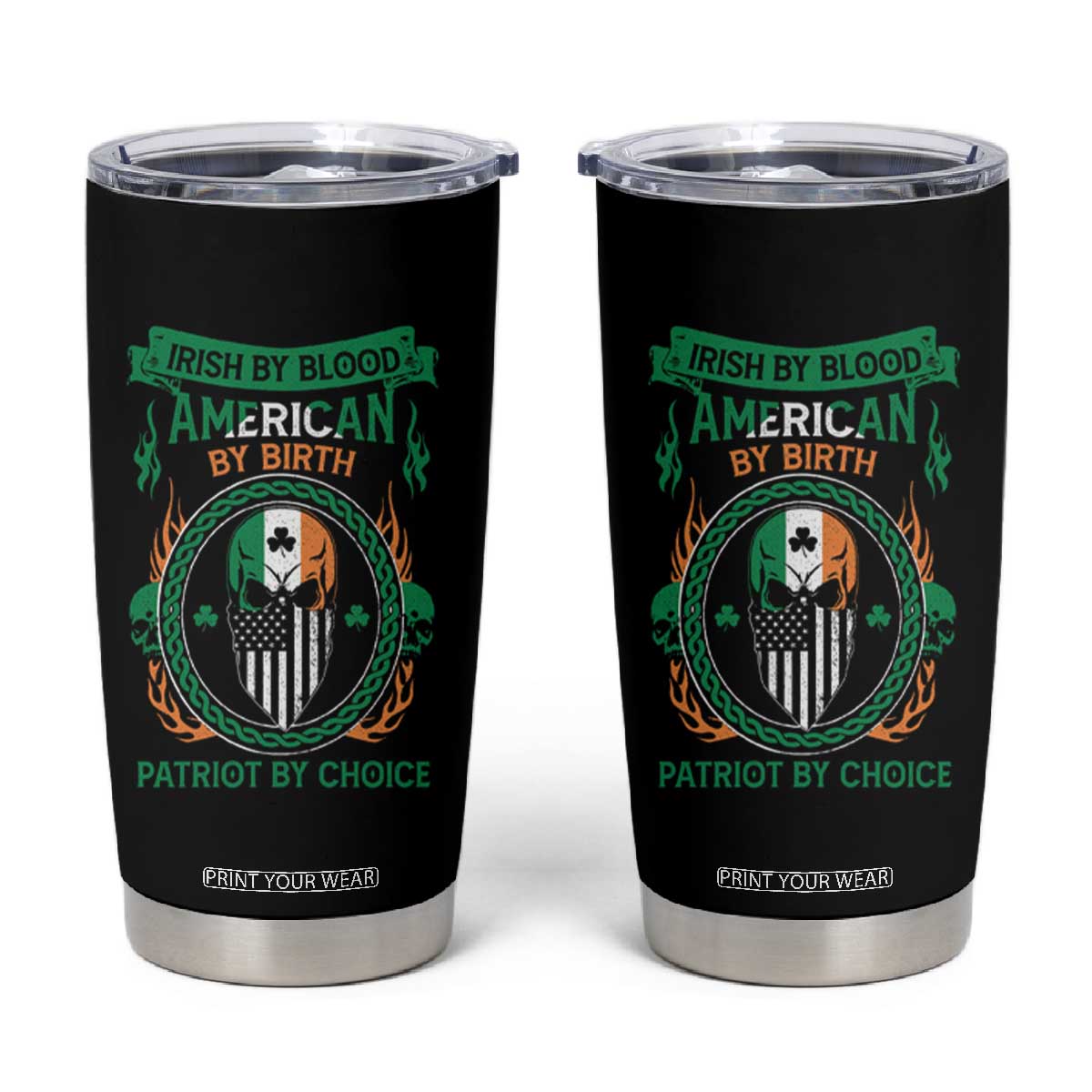 Irish By Blood American By Birth Patriot By Choice Tumbler Cup TS09 Black Print Your Wear