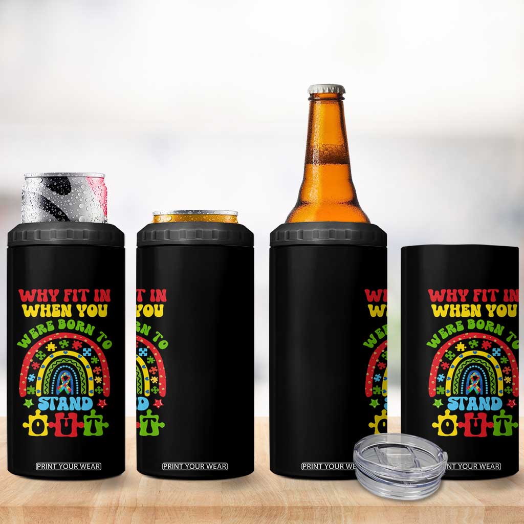 Autism Awareness 4 in 1 Can Cooler Tumbler Why Fit In When You Were Born To Stand Out TS09 Print Your Wear