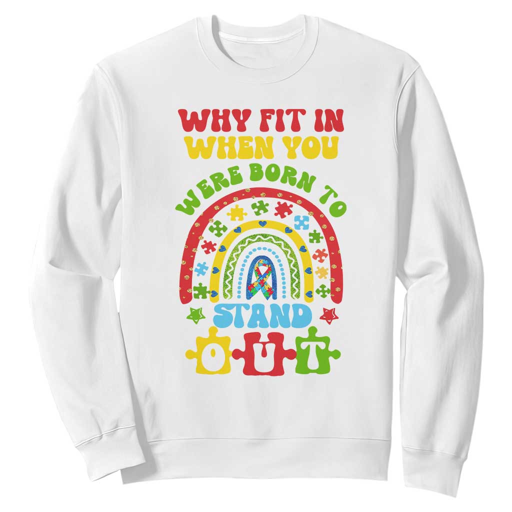 Autism Awareness Sweatshirt Why Fit In When You Were Born To Stand Out TS09 White Printyourwear