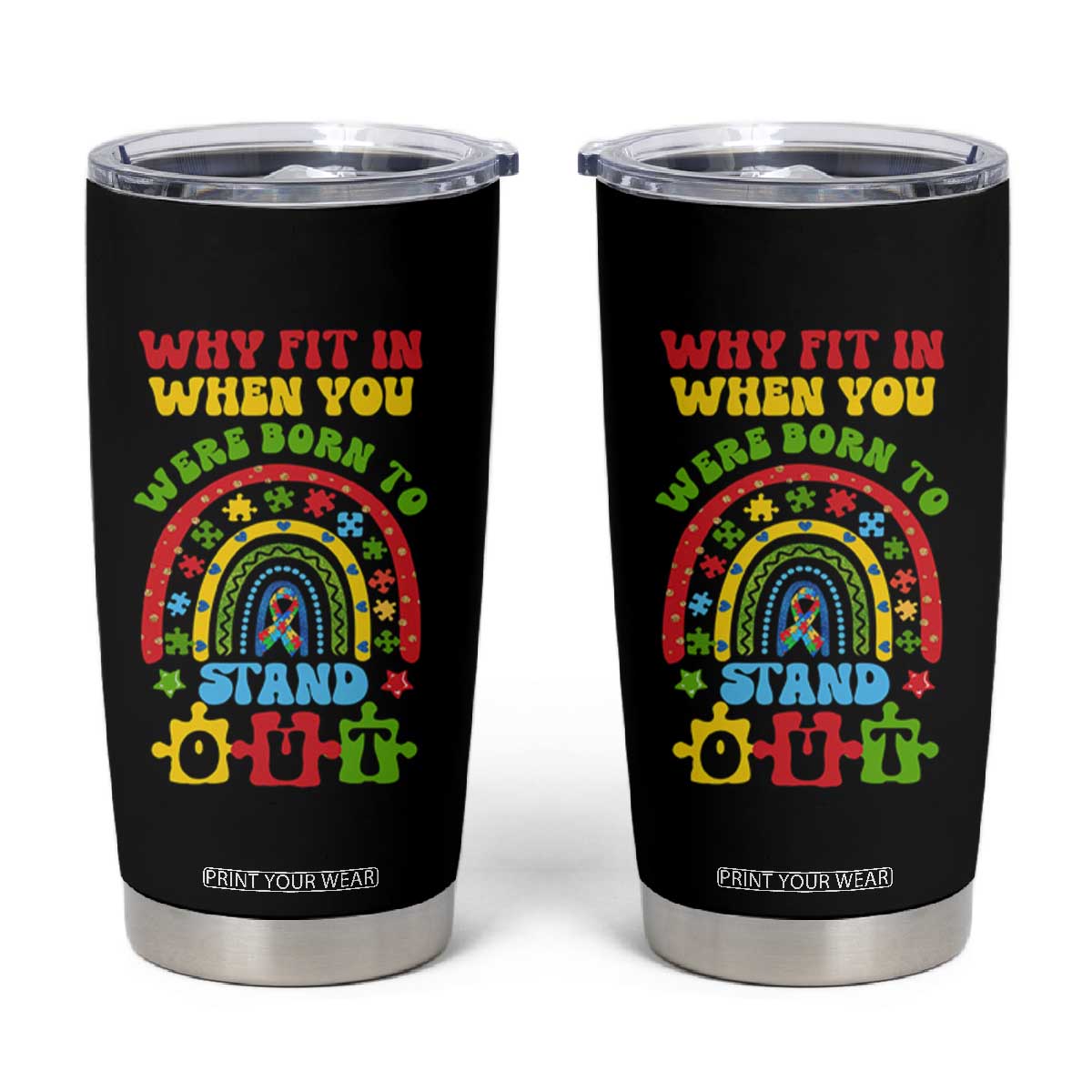 Autism Awareness Tumbler Cup Why Fit In When You Were Born To Stand Out TS09 Black Print Your Wear