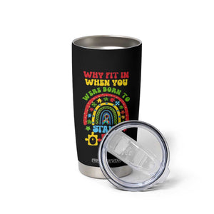 Autism Awareness Tumbler Cup Why Fit In When You Were Born To Stand Out TS09 Print Your Wear