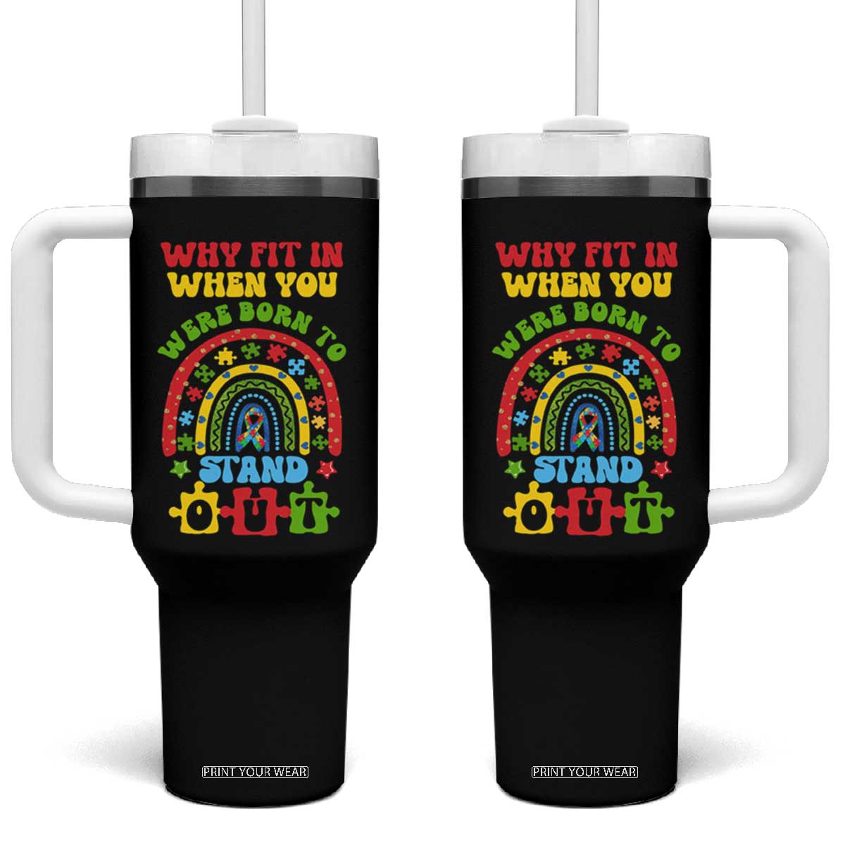 Autism Awareness Tumbler With Handle Why Fit In When You Were Born To Stand Out TS09 One Size: 40 oz Black Print Your Wear