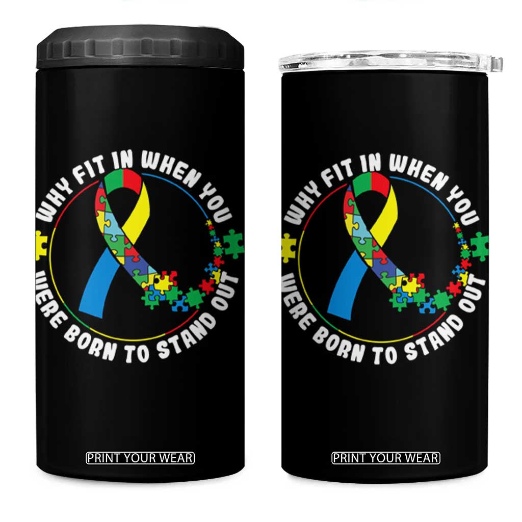 Autism Awareness 4 in 1 Can Cooler Tumbler Why Fit In When You Were Born To Stand Out Autistic TS09 One Size: 16 oz Black Print Your Wear