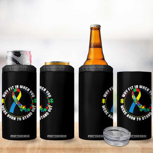 Autism Awareness 4 in 1 Can Cooler Tumbler Why Fit In When You Were Born To Stand Out Autistic TS09 Print Your Wear