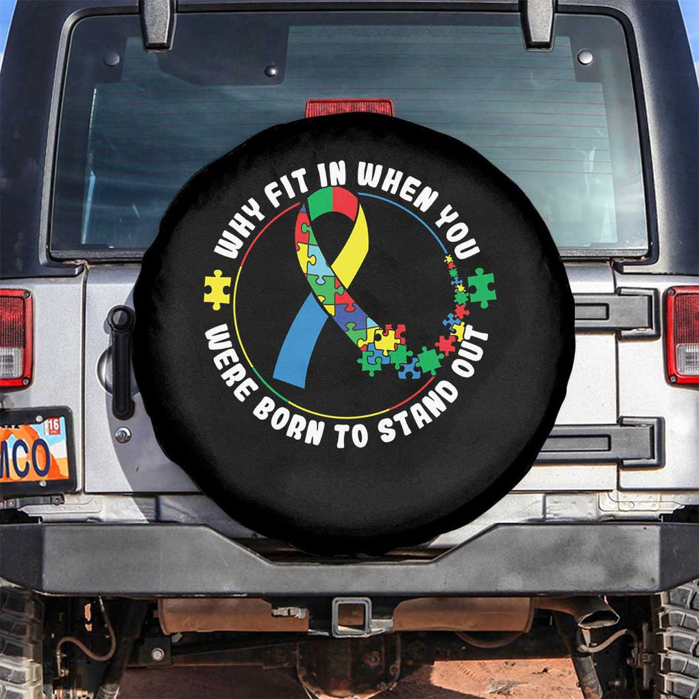 Autism Awareness Spare Tire Cover Why Fit In When You Were Born To Stand Out TS09 No hole Black Print Your Wear