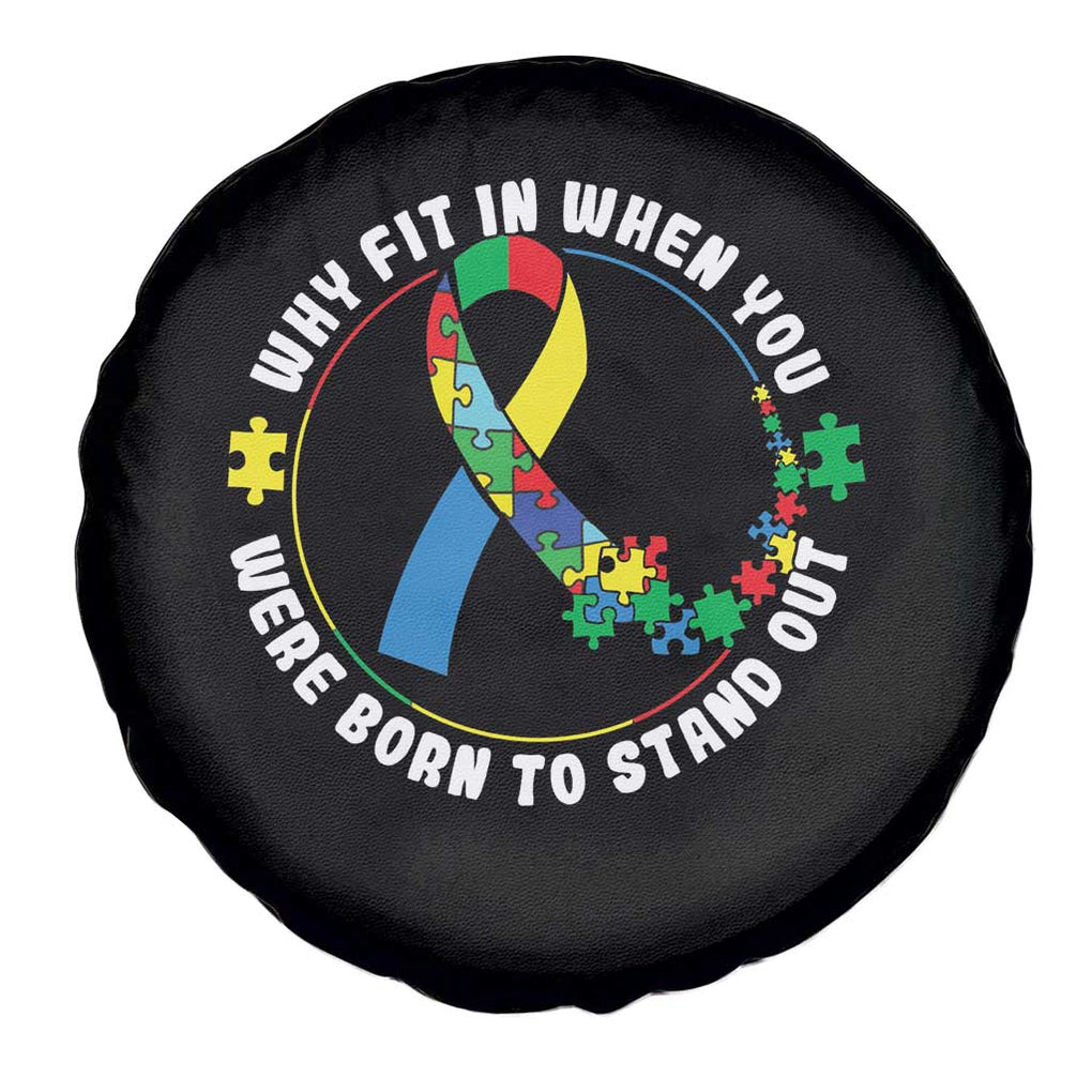 Autism Awareness Spare Tire Cover Why Fit In When You Were Born To Stand Out TS09 Print Your Wear