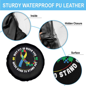 Autism Awareness Spare Tire Cover Why Fit In When You Were Born To Stand Out TS09 Print Your Wear