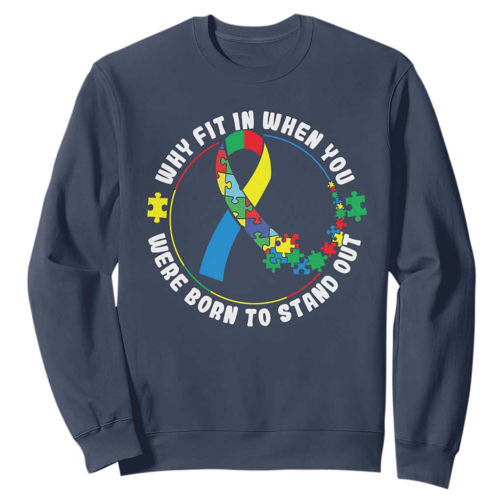Autism Awareness Sweatshirt Why Fit In When You Were Born To Stand Out TS09 Navy Printyourwear