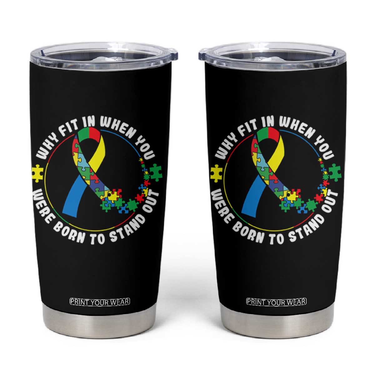 Autism Awareness Tumbler Cup Why Fit In When You Were Born To Stand Out Autistic TS09 Black Print Your Wear