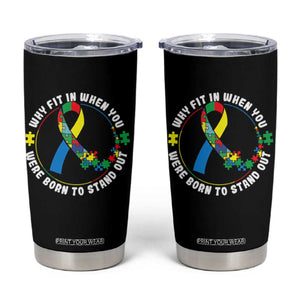 Autism Awareness Tumbler Cup Why Fit In When You Were Born To Stand Out Autistic TS09 Black Print Your Wear