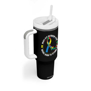 Autism Awareness Tumbler With Handle Why Fit In When You Were Born To Stand Out Autistic TS09 Print Your Wear