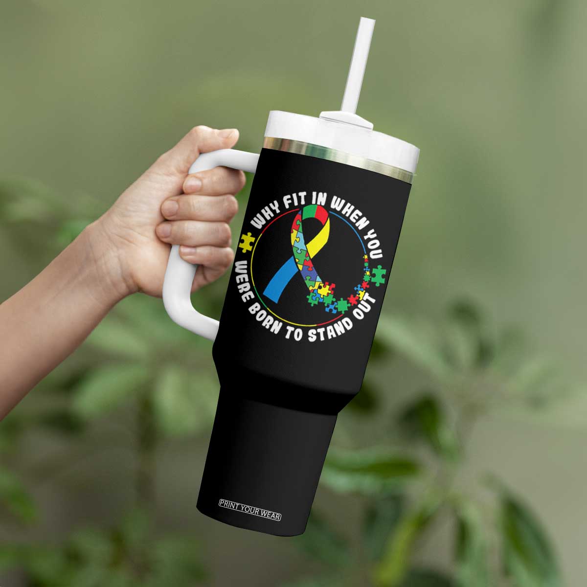 Autism Awareness Tumbler With Handle Why Fit In When You Were Born To Stand Out Autistic TS09 Print Your Wear