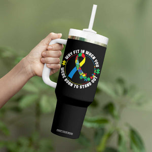Autism Awareness Tumbler With Handle Why Fit In When You Were Born To Stand Out Autistic TS09 Print Your Wear