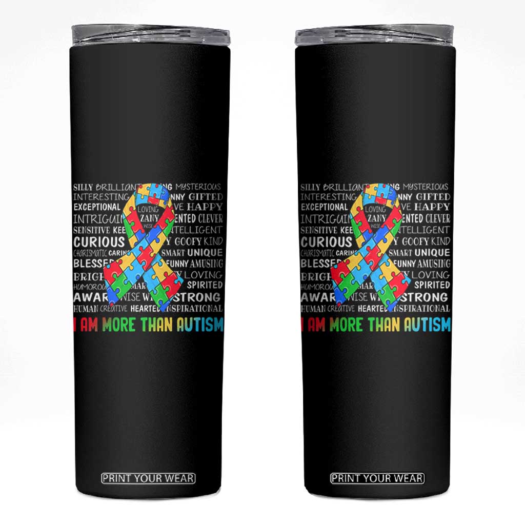 Autism Awareness Skinny Tumbler I Am More Than Autism Brilliant Strong Unique Brave Happy Creative TS09 Black Print Your Wear