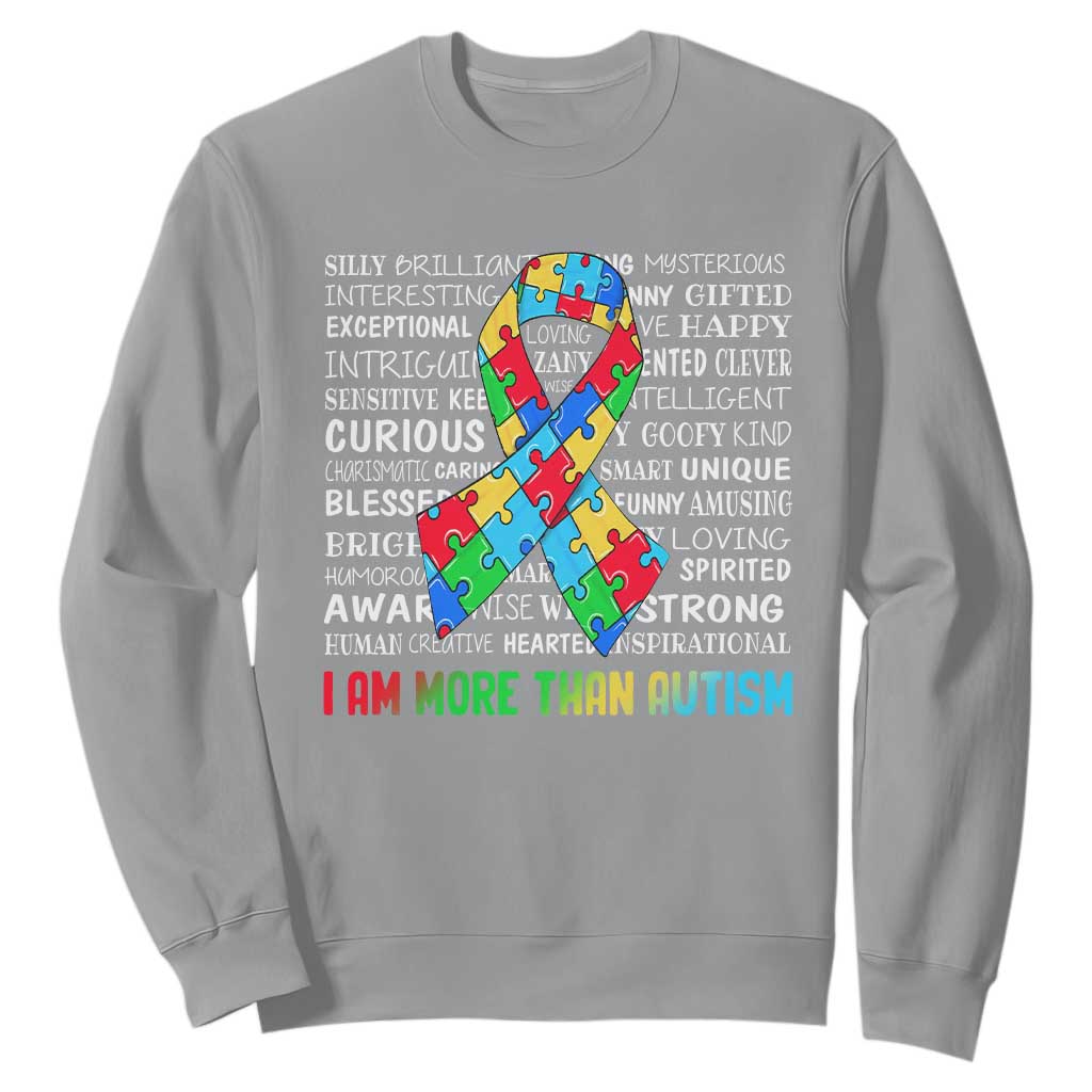 Autism Awareness Sweatshirt I Am More Than Autism Brilliant Strong Unique Brave Happy Creative TS09 Sport Gray Printyourwear
