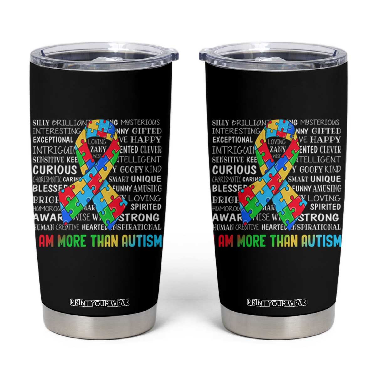 Autism Awareness Tumbler Cup I Am More Than Autism Brilliant Strong Unique Brave Happy Creative TS09 Black Print Your Wear