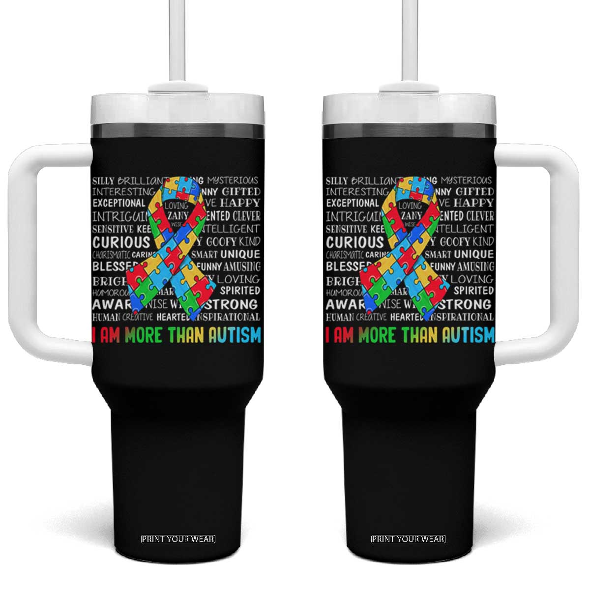Autism Awareness Tumbler With Handle I Am More Than Autism Brilliant Strong Unique Brave Happy Creative TS09 One Size: 40 oz Black Print Your Wear