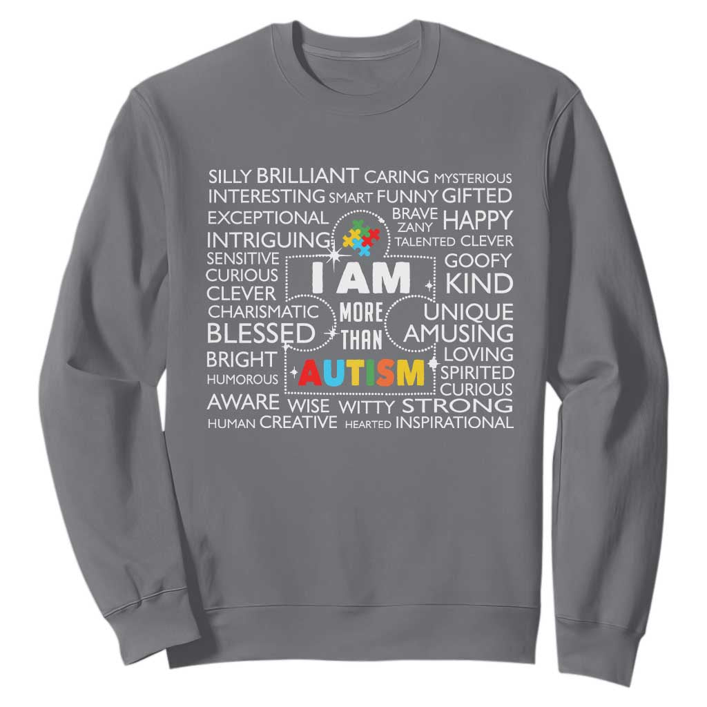 Autism Awareness Sweatshirt I Am More Than Autism Brilliant Strong Unique Brave Happy Creative TS09 Charcoal Printyourwear