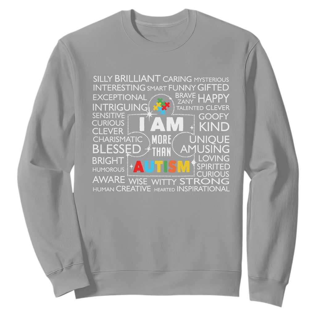 Autism Awareness Sweatshirt I Am More Than Autism Brilliant Strong Unique Brave Happy Creative TS09 Sport Gray Printyourwear
