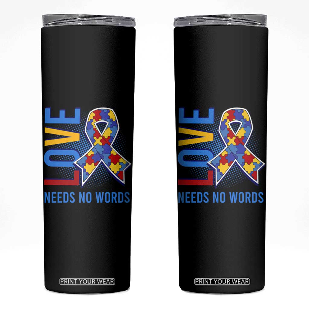Autism Awareness Skinny Tumbler Love Needs No Words Puzzle Heart TS09 Black Print Your Wear