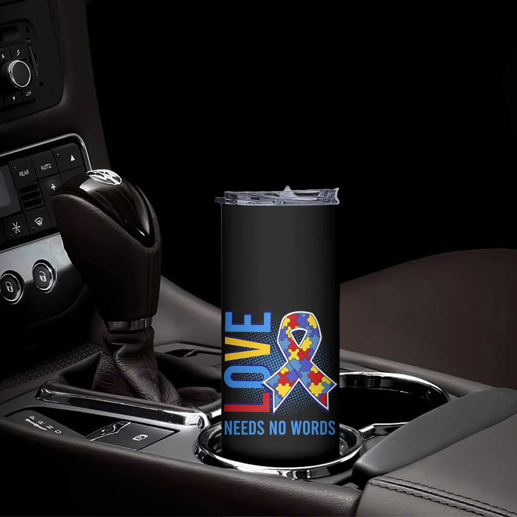 Autism Awareness Skinny Tumbler Love Needs No Words Puzzle Heart TS09 Print Your Wear